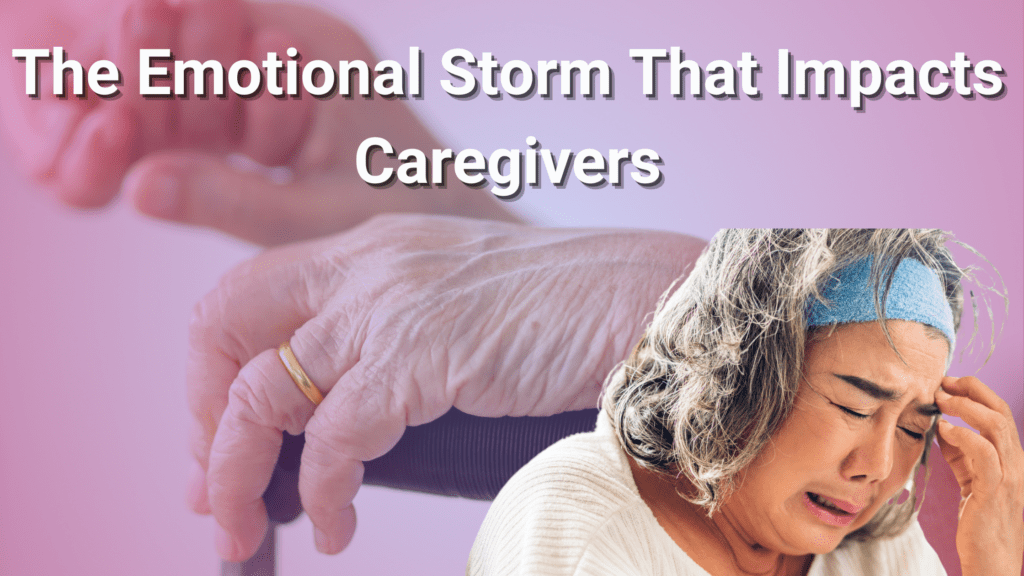 The Emotional Storm That Impacts Caregivers - Senior Kare Expert by ...