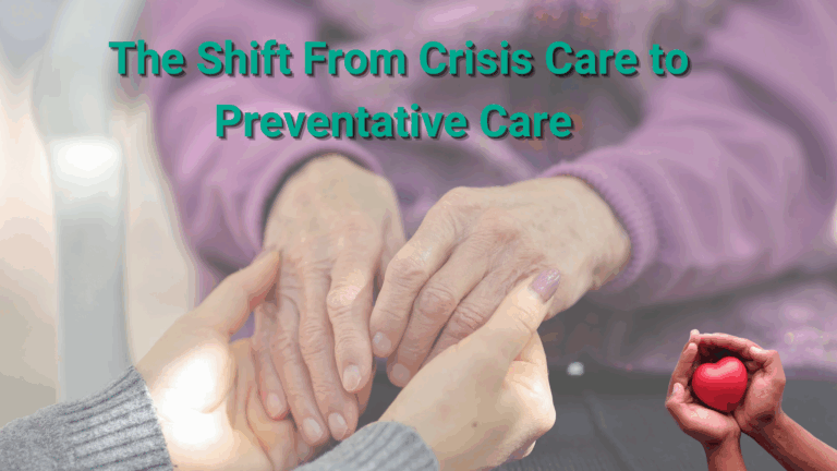 The Shift From Crisis Care to Preventative Home Care – Why forward-thinking families are planning early
