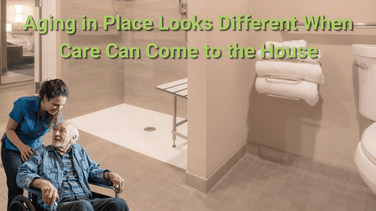 Aging in Place Looks Different When Care Can Come to the House